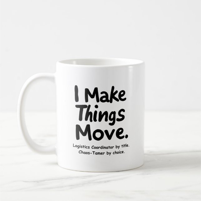 Mug Je fais bouger les choses – Coordinateur logistiqu (Gauche)