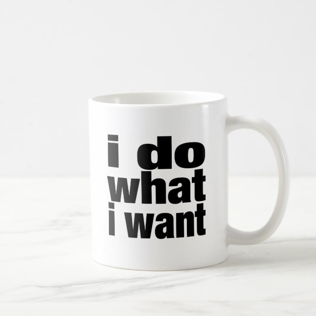 Mug je fais ce que je veux (Droite)