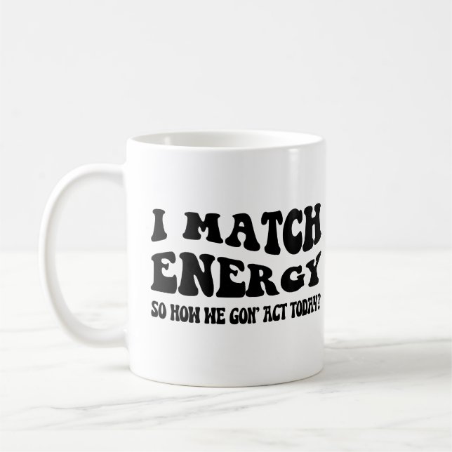 Mug Je fais correspondre l'énergie, alors comment allo (Gauche)