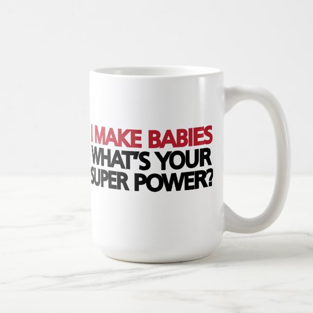 Mug Je fais des bébés Quel est ton super pouvoir ? (Droite)