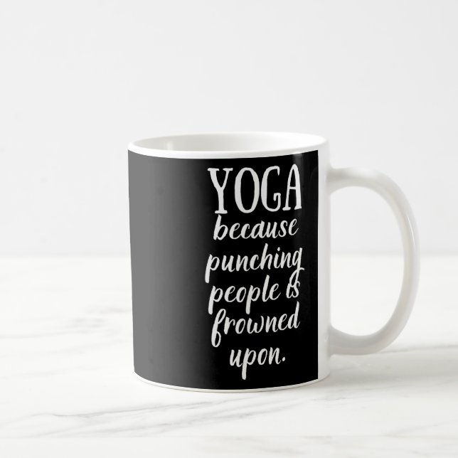 Mug Je fais du yoga parce que frapper les gens est mal (Droite)