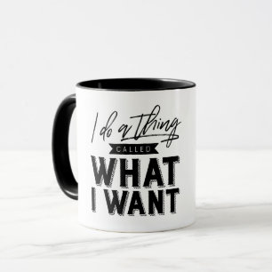 Mug Je Fais Une Chose Appelée Ce Que Je Veux Typograph