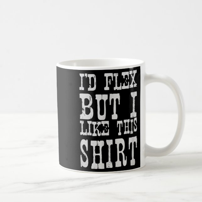 Mug Je ferais des flexions mais j'aime cette chemise _ (Droite)