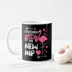 Mug Je Flocking Love My New Hip New Hip Remplacement