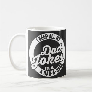 Mug Je garde toutes mes blagues de papa dans une base 