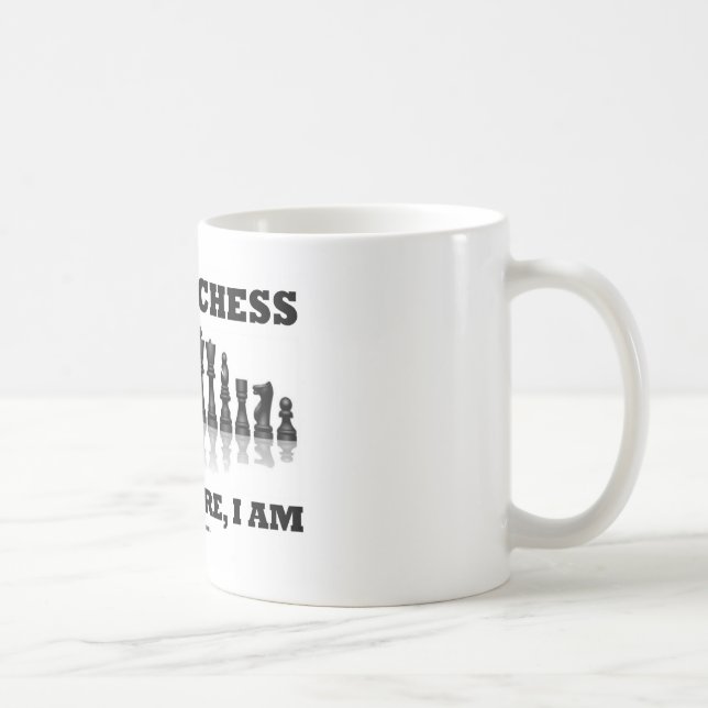 Mug Je joue aux échecs par conséquent, je suis (le jeu (Droite)