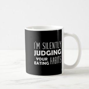 Mug Je Juge Silencieusement Vos Habitudes De Manger Dr