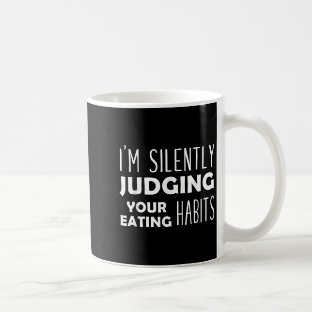 Mug Je Juge Silencieusement Vos Habitudes De Manger Dr (Droite)