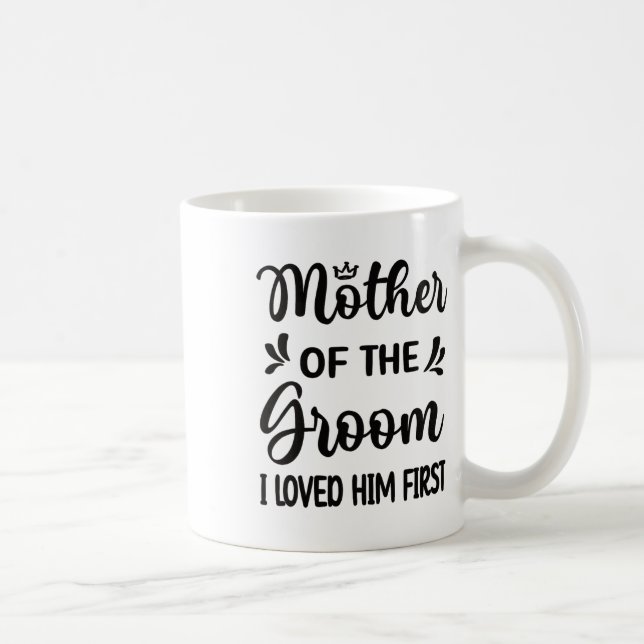Mug Je L'Ai Aimé Première Mère De La Groom Maman Groom (Droite)