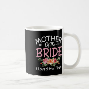 Mug Je l'ai aimée en premier Mariée et mariée Mère de