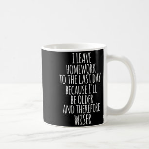 Mug Je laisse les devoirs pour le dernier jour Drôle d