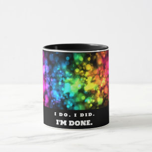 Mug Je Le Fais. Je L'Ai Fait. J'en ai fini, drôle et c