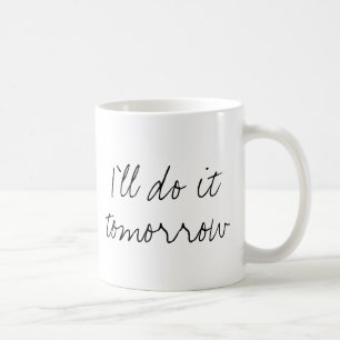 Mug "Je le ferai demain" attaque