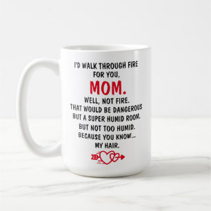 Mug Je marcherais à travers le feu pour vous, cadeaux 