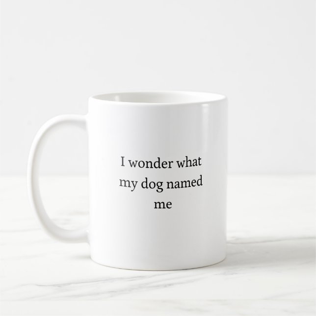 Mug Je me demande ce que mon chien m'a appelé cadeau V (Gauche)