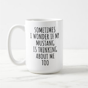 Mug Je me demande si ma Mustang pense aussi à moi