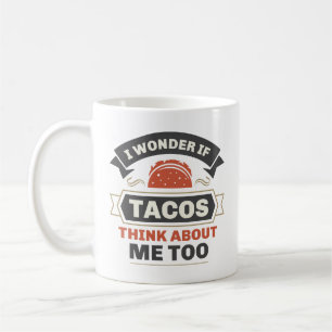 Mug Je Me Demande Si Tacos Pense À Moi Aussi
