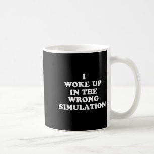 Mug Je Me Suis Réveillé Dans La Mauvaise Simulation Dr