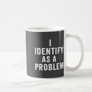 Mug Je m'identifie comme un problème drôle disant sarc