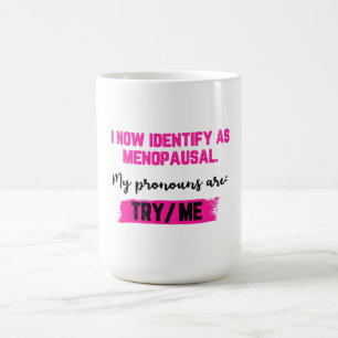 Mug Je m'identifie désormais comme ménopausée. Mes pro