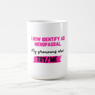 Mug Je m'identifie désormais comme ménopausée. Mes pro