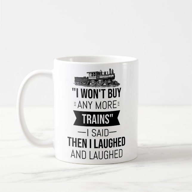 Mug Je n'achèterai plus de trains que j'ai dit, puis j (Gauche)