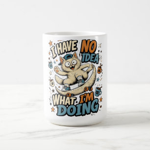 Mug Je n'ai aucune idée de ce que je fais – Drôle de c