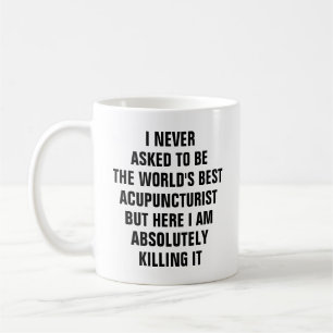 Mug Je n'ai jamais demandé à être le meilleur acupunct