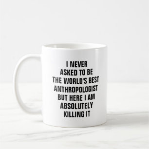Mug Je n'ai jamais demandé à être le meilleur anthr