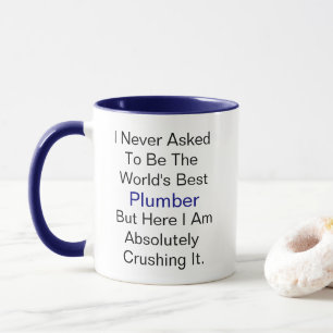 Mug Je n'ai jamais demandé d'être le meilleur Plumber
