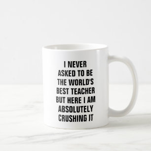 Mug Je n'ai jamais demandé d'être le meilleur profes