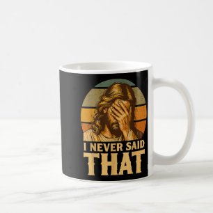 Mug Je n'ai jamais dit que Jésus Mème Drôle Chrétien D