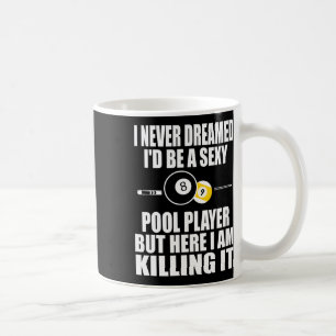 Mug Je N'Ai Jamais Rêvé Je Suis Un Don Billiard Drôle
