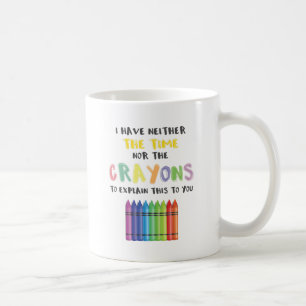 Mug Je n'ai ni le temps ni les crayons pour expliquer