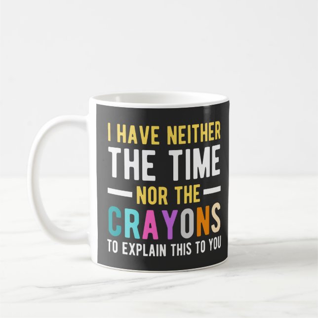 Mug je n'ai ni le temps ni les crayons pour expliquer (Gauche)