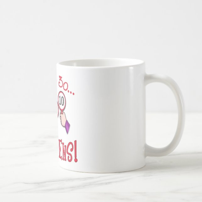 Mug Je n'ai pas 30 ans - je suis trois Dix (Droite)