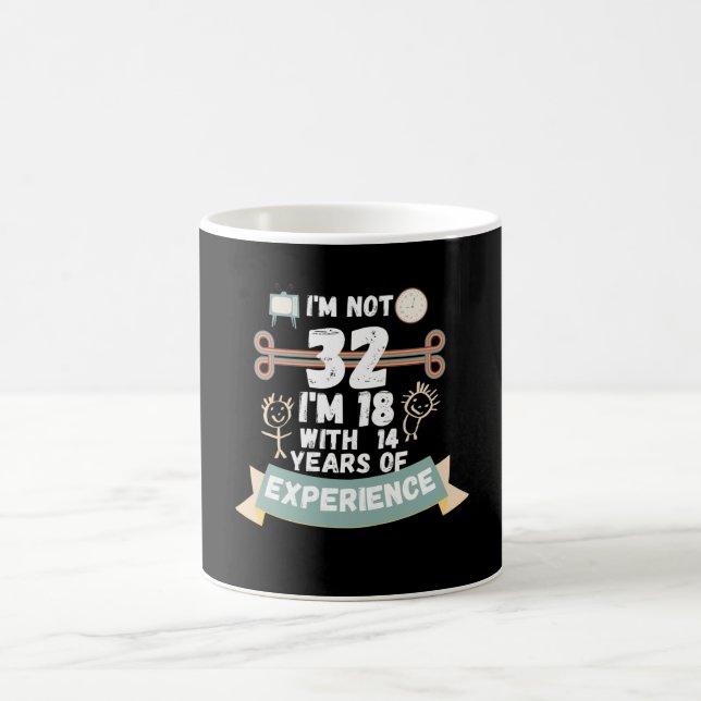 Mug Je n'ai pas 32 j'ai 18 ans avec 14 d'expérience -  (Centre)