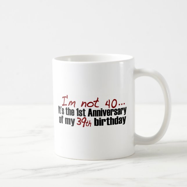 Mug Je n'ai pas 40 ans (Droite)