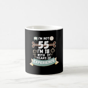 Mug Je n'ai pas 55 j'ai 18 ans avec 37 d'expérience -