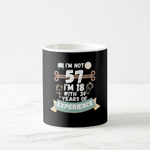 Mug Je n'ai pas 57 j'ai 18 ans avec 39 ans d'expérienc