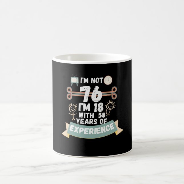 Mug Je n'ai pas 76 j'ai 18 ans avec 58 d'expérience -  (Centre)