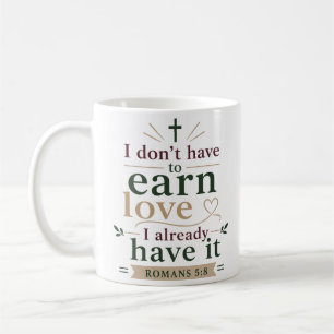 Mug Je n'ai pas à gagner l'amour, je l'ai déjà par grâ