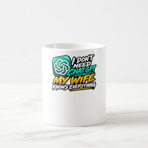 Mug Je n'ai pas besoin de ChatGPT, ma femme sait tout 