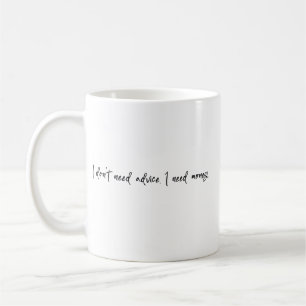 Mug Je n'ai pas besoin de conseils, j'ai besoin d'arge