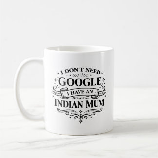 Mug Je n'ai pas besoin de Google, j'ai une maman indie