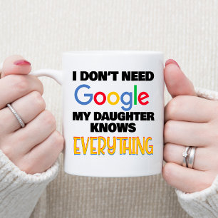 Mug Je n'ai pas besoin de Google Ma fille sait tout