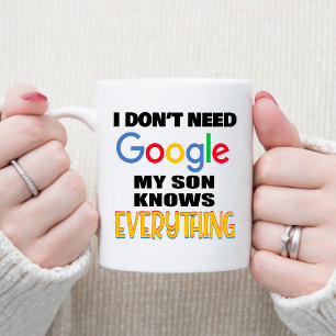 Mug Je n'ai pas besoin de Google Mon Fils sait tout