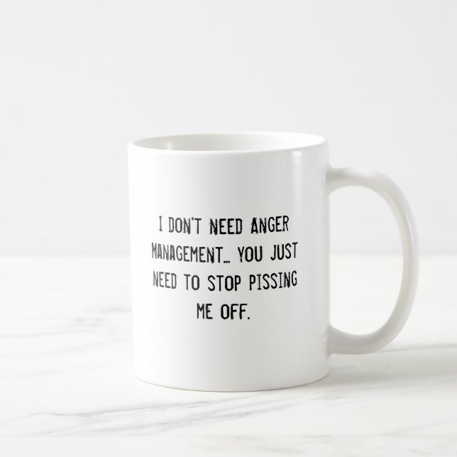 Mug Je n'ai pas besoin de la gestion de colère… vous (Droite)