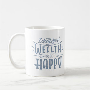 MUG JE N'AI PAS BESOIN DE RICHESSE POUR ÊTRE HEUREUSE