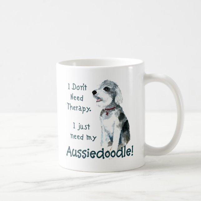 Mug Je n'ai pas besoin de thérapie - Aussiedoodle (Droite)